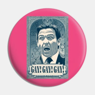 Gay! Gay! Gay! Ron Desantis! Pin