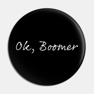 Ok, Boomer (white) Pin