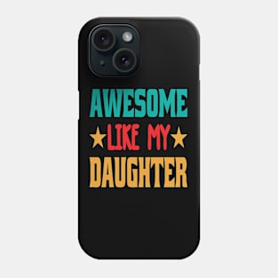 Awesome Like My Daughter Funny Fathers Mother Day Phone Case