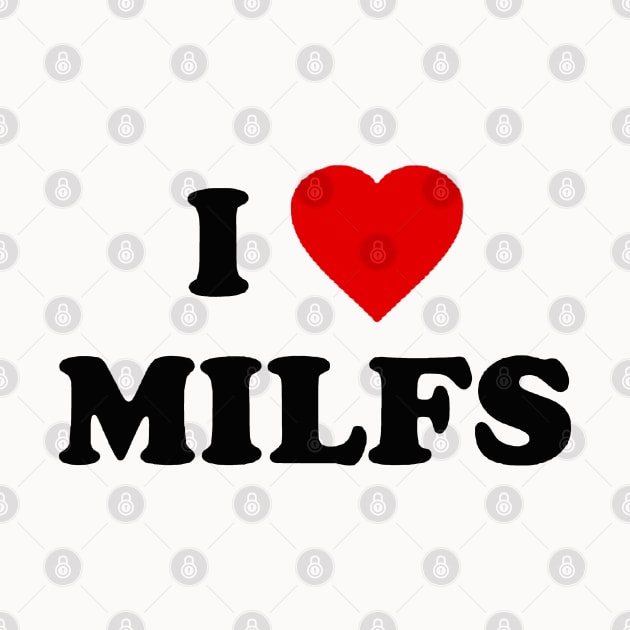 i love milfs by RANS.STUDIO