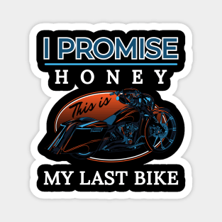 I promise honey, This is my last bike, Touring motorcycle illustration, bike lovers Magnet