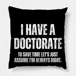 Funny Doctorate Graduation Gifts PhD Pillow