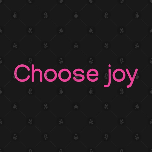 Choose joy Pink by sapphire seaside studio