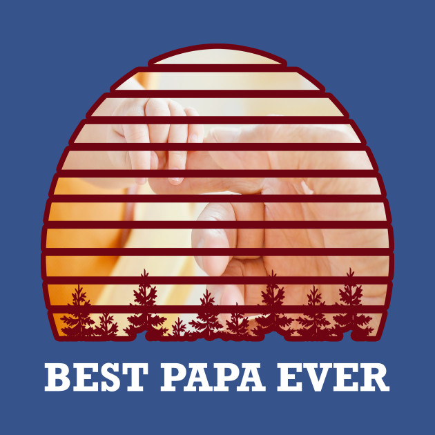 Best Papa Ever Father s Day - Father S Day - T-Shirt