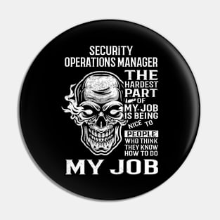 Security Operations Manager T Shirt - The Hardest Part Gift Item Tee Pin