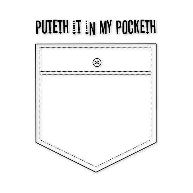 Puteth it in my pocketh by ReadTheEyes