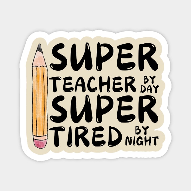 Super Teacher By Day Super Tired By Night Magnet by The WYLD Tribe