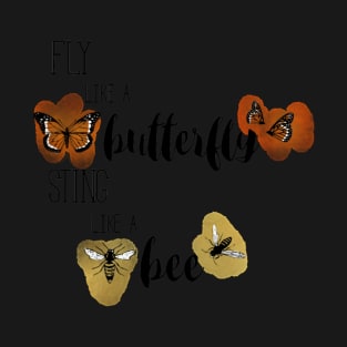 Fly like a Butterfly, Sting like a Bee T-Shirt