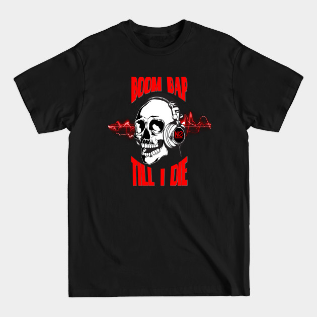 Discover Boom Bap until I die - Boom Bap - T-Shirt