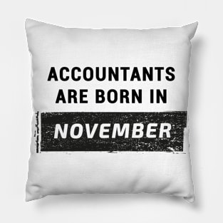 Accountants are born in November Pillow