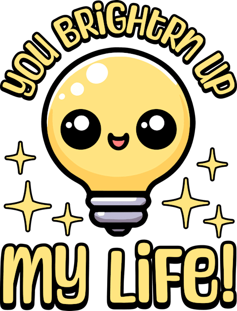 You Brighten Up My Life! Cute Light Bulb Pun Kids T-Shirt by Cute And Punny