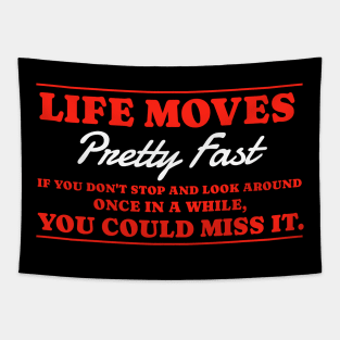 Life moves pretty fast Tapestry