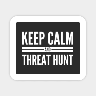 Cybersecurity Keep Calm And Threat Hunt Black Background Magnet