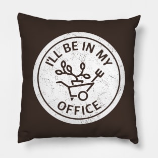 I'll Be In My Office Gardener Pillow