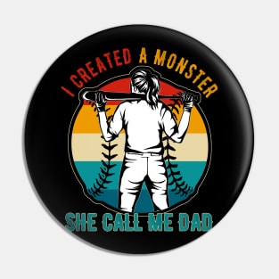 I Created A Monster She Call Me Dad Baseball Softball Dad Pin