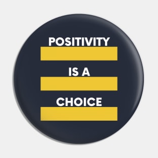 Positivity is a choice Pin