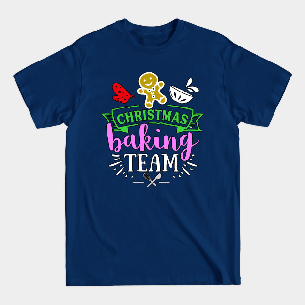 Disover Christmas Baking Team - Christmas Baking Team - T-Shirt