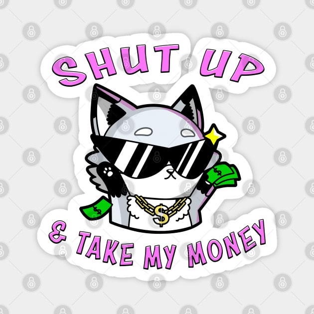 Shut Up And Take My Money Pink Magnet by Shawnsonart