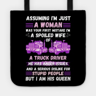 Assuming I’m Just A Woman Was Your First Mistake I'm A Spoiled Wife Of A Truck Driver Tote