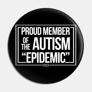 Proud Member of The Autism Epidemic Pin