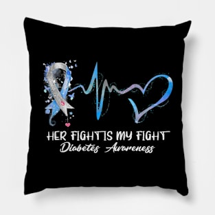 Her Fight Is My Fight Type 1 Diabetes Awareness Pillow