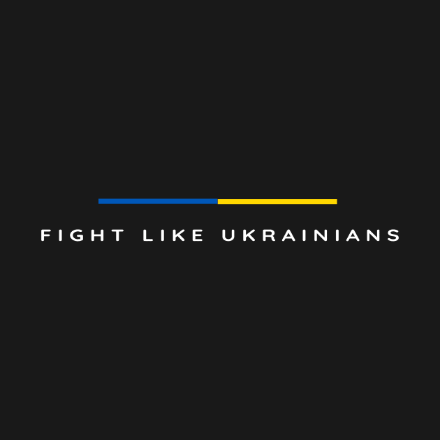 Fight Like Ukrainian by Yasna