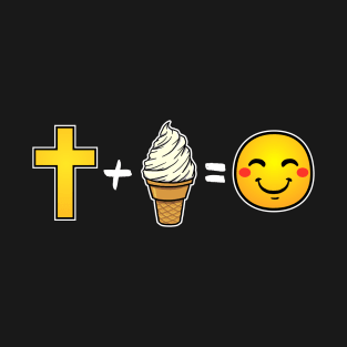 Christ plus Vanilla Ice Cream equals happiness Christian T-Shirt