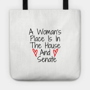 a woman's place is in the house and senate Tote