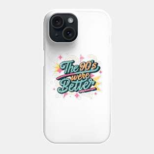 The 90's Were Better, 90's theme, 90's aesthetic, back to 90’s, i love the 90’s Phone Case