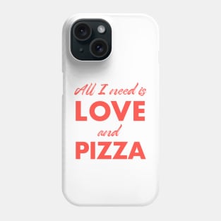 All I need is love and pizza Phone Case