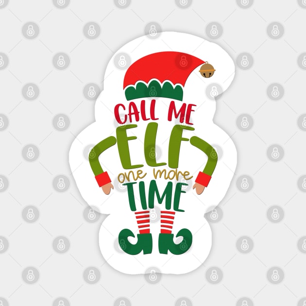 Funny Christmas Gifts for kids, Call me elf one more time - For girls boys baby family Magnet by artspot