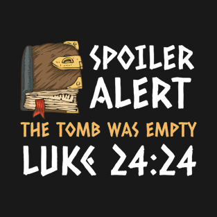 Spoiler Alert The Tomb Was Empty T-Shirt