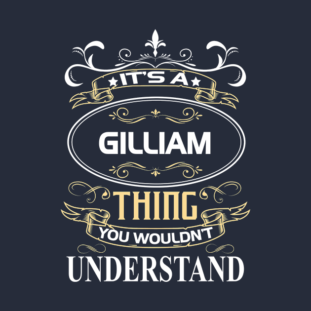 Gilliam Name Shirt It's A Gilliam Thing You Wouldn't Understand by Sparkle Ontani