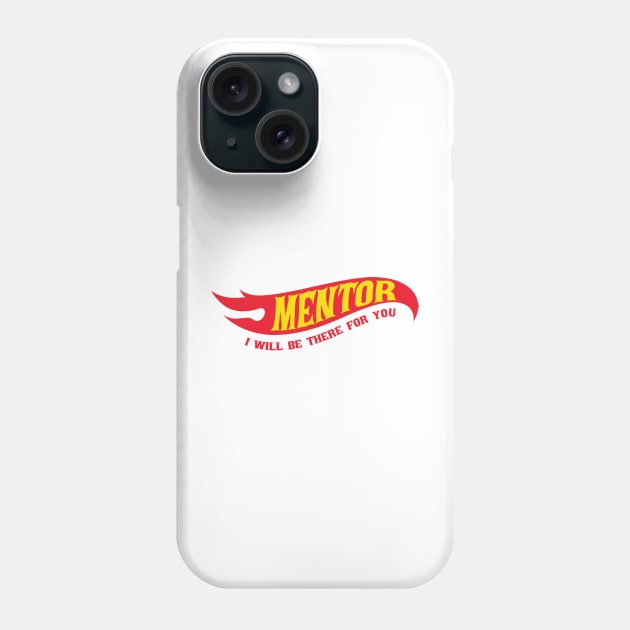 Mentor - I'll Be There For You Gifts Phone Case by Cosmic Art