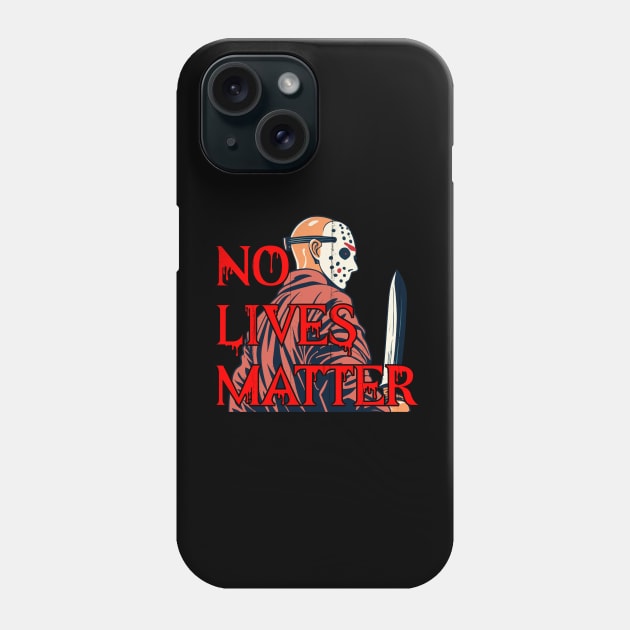 No lives matter Jason Vorhees Phone Case by MitsuiT