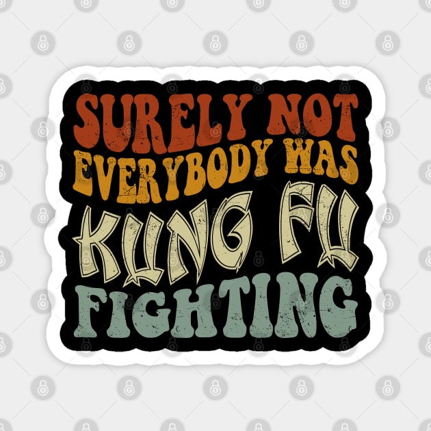 Funny groovy Surely Not Everybody was Kung Fu Fighting Magnet by BestCatty 