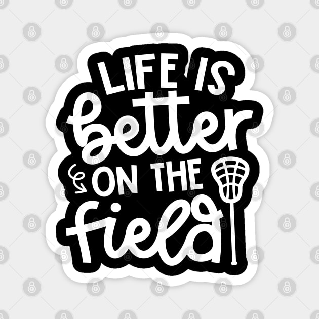 Life Is Better On The Field Lacrosse Sport Cute Funny Magnet by GlimmerDesigns