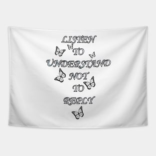 Inspirational Quote, Listen To Understand Not To Reply, Beautiful Message, Apparel, Home Decor & Gifts Tapestry