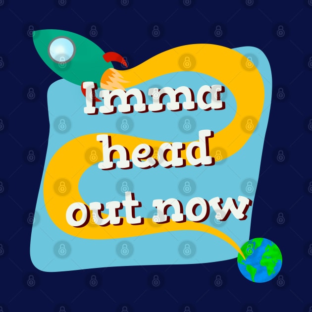 Imma head out now space rocket by novabee