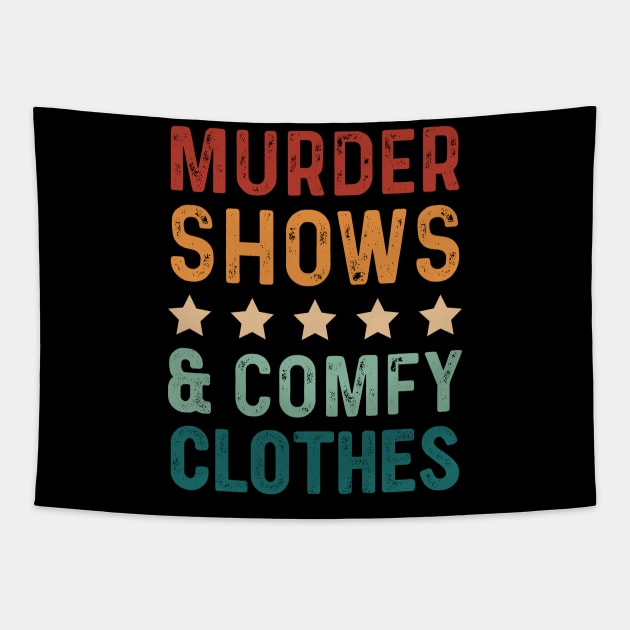 Funny Saying Murder Shows & Comfy Clothes Vintage Tapestry by TeeTypo