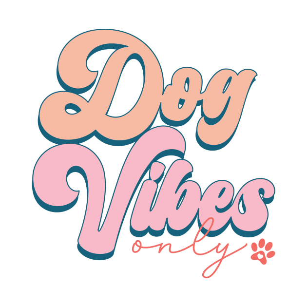 Dog Vibes Only, Cute Groovy Dog Parent Design by ThatVibe