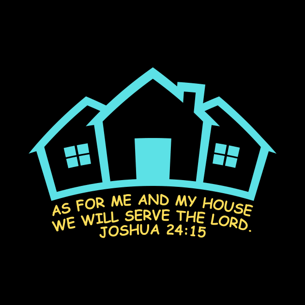 As For Me And My House We Will Serve The Lord | Bible Verse Joshua 24:15 by All Things Gospel