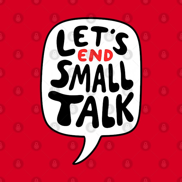 Let's End Small Talk by Shirt for Brains