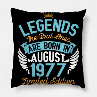 Legends The Real Ones Are Born In August 1977 Limited Edition Happy Birthday 43 Years Old To Me You Pillow