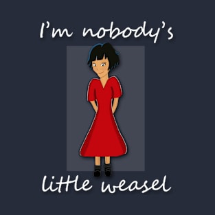 Nobody's Weasel T-Shirt