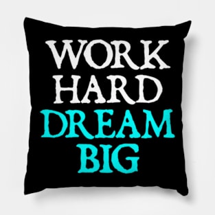 Work Hard Dream Big Pillow