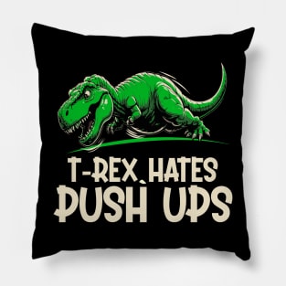 t-rex hates push ups Pillow