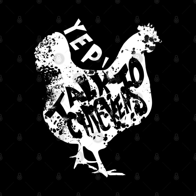 Yep I Talk To Chickens Cute Gift by TabbyDesigns