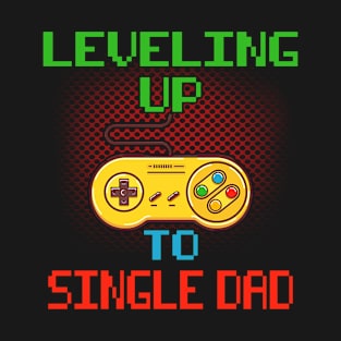 Promoted To Single Dad T-Shirt Unlocked Gamer Leveling Up T-Shirt