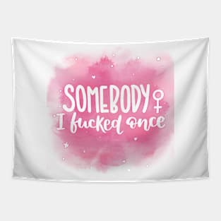 Somebody I f*cked onde Tapestry